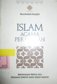 ISLAM AGAMA PERADABAN MEMBANGUN MAKNA DAN RELEVANSI DOKTRIN ISLAM DALAM SEJARAH