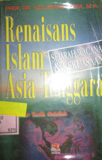 RENAISANS ISLAM ASIA TENGGARA: SEJARAH WACANA & KEKUASAAN