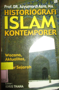 HISTORIOGRAFI ISLAM KONTEPORER WACANA,AKTUALISASI,DAN AKTOR SEJARAH