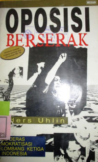 OPOSISI BERSERAK:ARUS DERAS DEMOKRATISASI GELOMBANG KETIGA DI INDONESIA