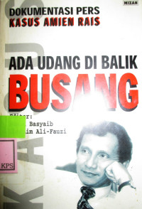 ADA UDANG DI BALIK BUSANG:DOKUMENTASI PERS KASUS AMIEN RAIS