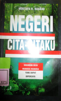 NEGERI CITA-CITAKU:DI BANGUN OLEH MANUSIA-MANUSIA YANG DAPAT DI PERCAYA