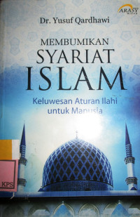 MEMBUMIKAN SYARIAT ISLAM KELUWESAN ATURAN ILAHI UNTUK MANUSIA