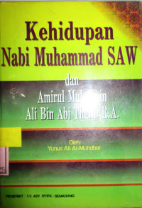 KEHIDUPAN NABI MUHAMMAD S.A.W DAN AMIRUL MU'MUMININ ALI BIN ABI THALIB RA