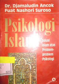 PSIKOLOGI ISLAM: Solusi Islam Atas Problem-Problem Psikologi