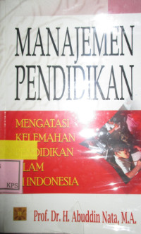 MANAJEMEN PENDIDIKAN MENGATASI KELEMAHAN PENDIDIKAN ISLAM DI INDONESIA