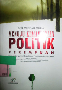 MENUJU KEMANDIRIAN POLITIK PEREMPUAN (UPAYA MENGAKHIRI DEPOLITISASI PEREMPUAN DI INDONESIA)