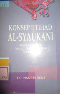 KONSEP IJTIHAD AL-SYAUKANI RELEVANSINYA BAGI PEMBARUAN HUKUM ISLAM DI INDONESIA