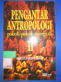 PENGANTAR ANTROPOLOGI: Pokok-Pokok etnografi JILID 2