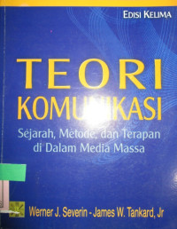 TEORI KOMUNIKASI:SEJARAH,METODE, DAN TERAPAN DI DALAM MEDIA MASSA