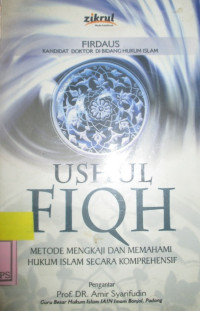 USHUL FIQH METODE MENGKAJI DAN MEMAHAMI HUKUM ISLAM SECARA KOMPREHENSIF