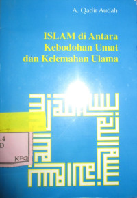 ISLAM DI ANTARA KEBODOHAN UMAT DAN KELEMAHAN ULAMA