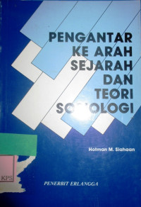 PENGANTAR KE ARAH SEJARAH DAN TEORI SOSIOLOGI