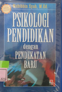 PSIKOLOGI PENDIDIKAN :dengan pendekatan baru