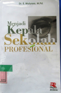 MENJADI KEPALA SEKOLAH PROFESIONAL (dalam konteks menyukseskan mbs dan kbk)