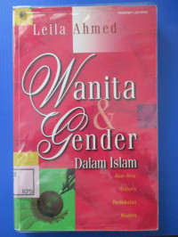 WANITA & GENDER DALAM ISLAM: Akar-Akar Historis Perdebatan Modern