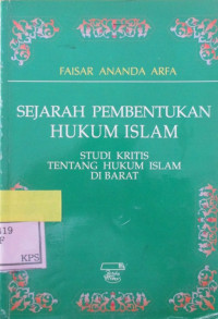 SEJARAH PEMBENTUKAN HUKUM ISLAM STUDI KRITIS TENTANG HUKUM ISLAM DI BARAT