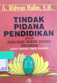 TINDAK PIDANA PENDIDIKAN DALAM ASAS-ASAS HUKUM PIDANA INDONESIA (SUATU TINJAUAN YURIDIS EDUKATIF)