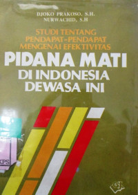 STUDI TENTANG PENDAPAT-PENDAPAT EFEKTIVITAS PIDANA MATI DI INDONESIA