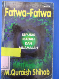 FATWA-FATWA SEPUTAR IBADAH DAN MUAMALAH