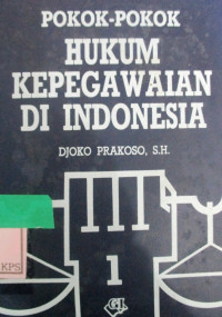 POKOK-POKOK HUKUM KEPEGAWAIAN DI INDONESIA