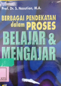 BERBAGAI PENDEKATAN DALAM PROSES BELAJAR DAN MENGAJAR