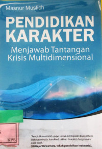 PENDIDIKAN KARAKTER : MENJAWAB TANTANGAN KRISIS MULTIDIMENSIONAL