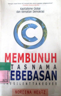 MEMBUNUH ATAS NAMA KEBEBASAN, THE SILENT TAKEOVER, KAPILISME GLOBAL DAN MATINYA DEMOKRASI