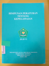 HIMPUNAN PERATURAN TENTANG KEPEGAWAIAN JILID VI