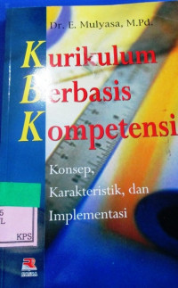 KURIKULUM BERBASIS KOMPETENSI, konsep karakteristik, dan impelementasi