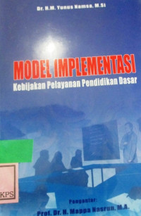 MODEL IMPLEMENTASI:KEBIJAKAN PELAYANAN PENDIDIKAN DASAR