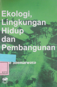 EKOLOGI, LINGKUNGAN HIDUP DAN PEMBANGUNAN