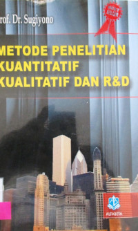 METODE PENELITIAN KUANTITATIF, KUALITATIF DAN R&D