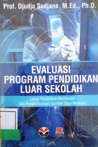 EVALUASI PROGRAM PENDIDIKAN LUAR SEKOLAH: UNTUK PENDIDIKAN NONFORMAL DAN PENGEMBANGAN SUMBER DAYA MANUSIA