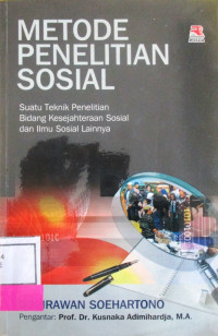 METODE PENELITIAN SOSIAL SUATU TEKNIK PENELITIAN BIDANG KESEJAHTERAAN SOSIAL DAN ILMU SOSIAL LAINNYA