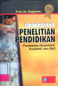 METODE PENELITIAN PENDIDIKAN (PENDEKATAN KUATITATIF, KUALITATIF, DAN R&D)