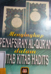 MENYINGKAP PENAFSIRAN AL-QUR'AN DALAM KITAB KITAB HADITS