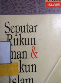 SEPUTAR RUKUN IMAN & RUKUN ISLAM