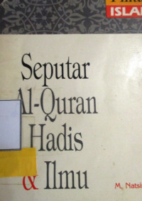 SEPUTAR AL-QURAN, HADIS, & ILMU