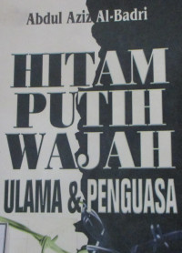 HITAM PUTIH WAJAH ULAMA & PENGUASA