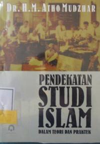 PENDEKATAN STUDI ISLAM DALAM TEORI DAN PRAKTEK