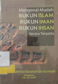 MENGENAL MUDAH RUKUN ISLAM,RUKUN IMAN, DAN RUKUN IHSAN SECARA TERPADU