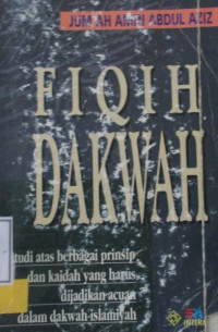 FIQIH DAKWAH:STUDI ATAS BERBAGAI PRINSIP DAN KAIDAH YANG HARUS DI JADIKAN ACUAN DALAM DAKWAH ISLAMIYAH