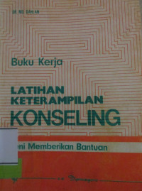 BUKU KERJA: LATIHAN KETERAMPILAN KONSELING