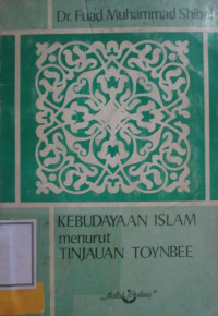 KEBUDAYAAN ISLAM MENURUT TINJAUAN TOYNBEE