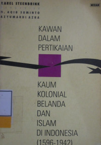 KAWAN DALAM PERTIKAIAN KAUM KOLONIAL BELANDA DAN ISLAM DI INDONESIA (1596-1942)