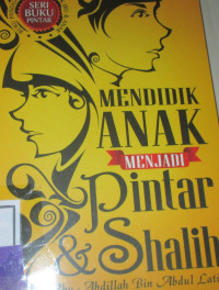 MENDIDIK ANAK MENJADI PINTAR & SHALIH