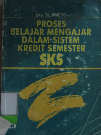 PROSES BELAJAR MENGAJAR DALAM SISTEM KREDIT SEMESTER (SKS)