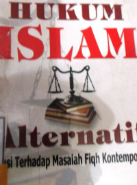 HUKUM ISLAM ALTERNATIF SOLUSI TERHADAP MASLAH FIQH KONTEPORER