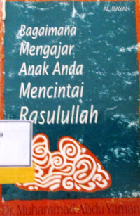 BAGAIMANA MENGAJAR ANAK ANDA MENCINTAI RASULULLAH